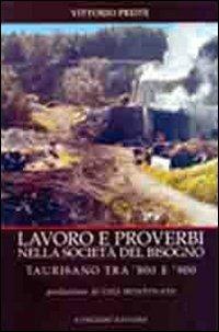 Lavoro e proverbi nella società del bisogno. Taurisano tra '800 e '900 - Vittorio Preite - Libro Congedo 2010 | Libraccio.it