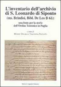 L' inventario dell'archivio di San Leonardo di Siponto (ms. Brindisi, bibl. De Leo B 61). Una fonte per la storia dell'ordine teutonico in Puglia  - Libro Congedo 2010, Dip. beni arti storia. Acta theutonica | Libraccio.it