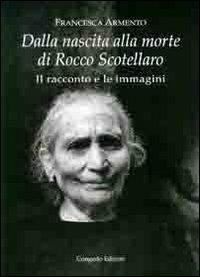 Dalla nascita alla morte di Rocco Scotellaro. Il racconto e le immagini - Francesca Armento - Libro Congedo 2011, Centro documentazione | Libraccio.it