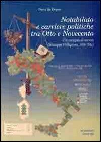 Notabilato e carriere politiche tra Otto e Novecento. Un esempio di scesa (Giuseppe Pellegrino, 1856-1931) - Daria De Donno - Libro Congedo 2010, Dip. studi storici Medioevo età contemp. | Libraccio.it