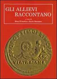 Gli allievi raccontano  - Libro Congedo 2012, Scuola specializ in beni archeologici | Libraccio.it
