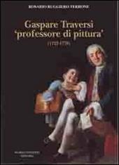 Gaspare Traversi «professore di pittura» (1722-1770)
