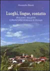 Luoghi, lingue, contatto. Italiano, dialetti e francoprovenzale in Puglia - Alessandro Bitonti - Libro Congedo 2012, Dip. Filologia linguistica. Letteratura | Libraccio.it