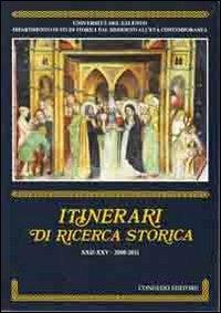 Itinerari di ricerca storica (2008-2011) vol. 22-25  - Libro Congedo 2012, Univ. Le-Dip. st. stor. Med. età mod. | Libraccio.it
