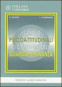 Le prove psicoattitudinali nei concorsi della guardia di finanza - Bruna Fuligni, Luigia Casertano - Libro Laurus Robuffo 1998, Concorsi | Libraccio.it
