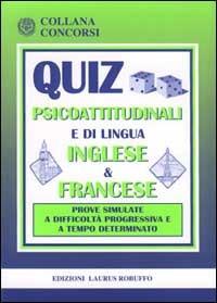 Quiz psicoattitudinali e di lingua inglese e francese  - Libro Laurus Robuffo 1999, Concorsi | Libraccio.it