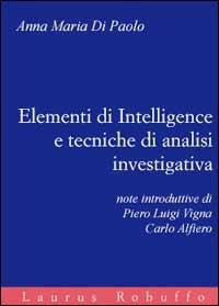 Elementi di intelligence e tecniche di analisi investigativa - Anna Maria Di Paolo - Libro Laurus Robuffo 2000 | Libraccio.it