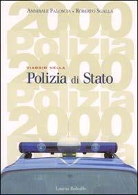 Viaggio nella polizia di Stato - Annibale Paloscia, Roberto Sgalla - Libro Laurus Robuffo 2000 | Libraccio.it