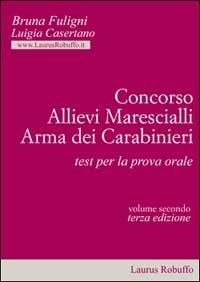 Concorso allievi marescialli arma dei carabinieri. Test per la prova orale - Bruna Fuligni, Luigia Casertano - Libro Laurus Robuffo 2002 | Libraccio.it