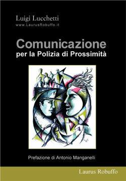 Comunicazione per la polizia di prossimità - Luigi Lucchetti - Libro Laurus Robuffo 2005 | Libraccio.it