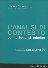 L' analisi di contesto per la lotta al crimine - Tiziana Montefusco - Libro Laurus Robuffo 2016 | Libraccio.it