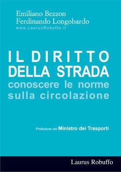 Il diritto della strada. Conoscere le norme sulla circolazione - Emiliano Bezzon, Ferdinando Longobardo - Libro Laurus Robuffo 2006 | Libraccio.it