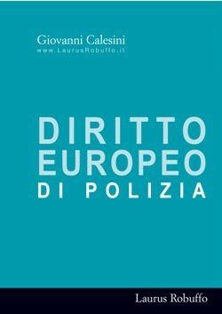 Diritto europeo di polizia - Giovanni Calesini - Libro Laurus Robuffo 2007 | Libraccio.it