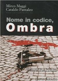 Nome in codice Ombra - Mirco Maggi, Cataldo Pantaleo - Libro Laurus Robuffo 2009 | Libraccio.it