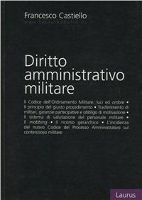 Diritto amministrativo militare - Francesco Castiello - Libro Laurus Robuffo 2011 | Libraccio.it