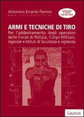 Armi e tecniche di tiro - Antonino Errante Parrino - Libro Laurus Robuffo 2014 | Libraccio.it