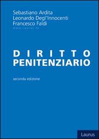 Diritto penitenziario - Sebastiano Ardita, Leonardo Degl'Innocenti, Francesco Faldi - Libro Laurus Robuffo 2014 | Libraccio.it