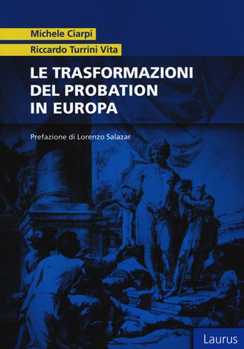 Le trasformazioni del probation in Europa - Michele Ciarpi, Riccardo Turrini Vita - Libro Laurus Robuffo 2015 | Libraccio.it