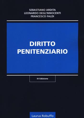 Diritto penitenziario - Sebastiano Ardita, Leonardo Degl'Innocenti, Francesco Faldi - Libro Laurus Robuffo 2016 | Libraccio.it
