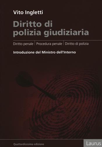 Diritto di polizia giudiziaria. Diritto penale, procedura penale, diritto di polizia - Vito Ingletti - Libro Laurus Robuffo 2016 | Libraccio.it