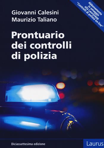 Prontuario dei controlli di polizia - Giovanni Calesini, Maurizio Taliano - Libro Laurus Robuffo 2017 | Libraccio.it