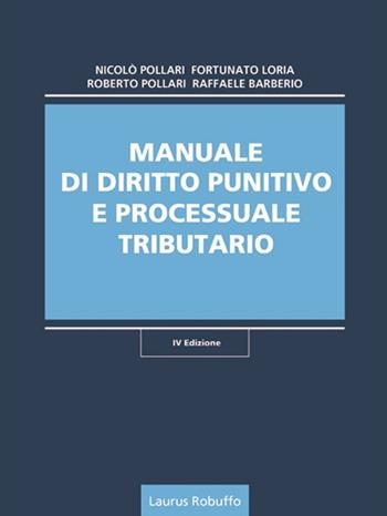 Manuale di diritto punitivo e processuale tributario - Nicolò Pollari, Fortunato Loria, Roberto Pollari - Libro Laurus Robuffo 2017 | Libraccio.it
