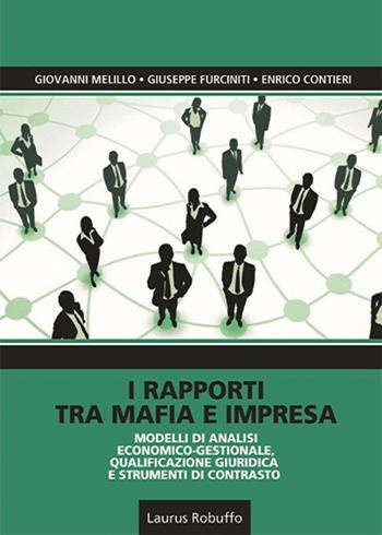 I rapporti tra mafia e impresa - Giuseppe Furciniti, Enrico Contieri, Giovanni Melillo - Libro Laurus Robuffo 2019 | Libraccio.it