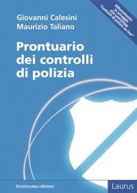 Prontuario dei controlli di polizia - Giovanni Calesini, Maurizio Taliano - Libro Laurus Robuffo 2019 | Libraccio.it
