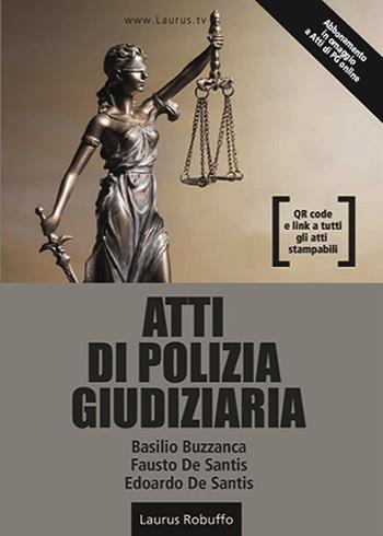 Atti di polizia giudiziaria - Basilio Buzzanca, Fausto De Santis, Edoardo De Santis - Libro Laurus Robuffo 2020 | Libraccio.it