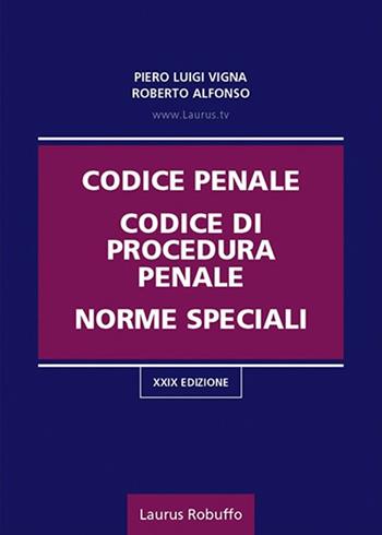 Codice penale, codice di procedura penale, norme speciali - Piero Luigi Vigna, Roberto Alfonso - Libro Laurus Robuffo 2021 | Libraccio.it