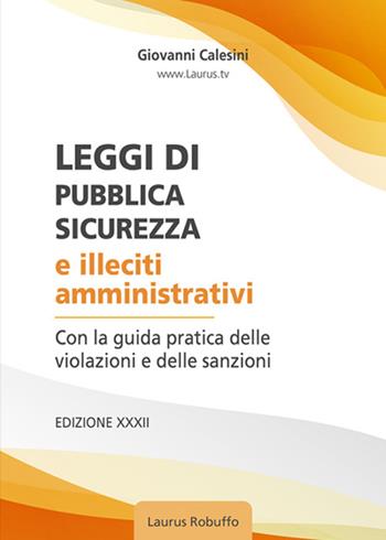 Leggi di pubblica sicurezza e illeciti amministrativi - Giovanni Calesini - Libro Laurus Robuffo 2025 | Libraccio.it