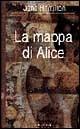La mappa di Alice - Jane Hamilton - Libro Dalai Editore 1997, Romanzi e racconti | Libraccio.it