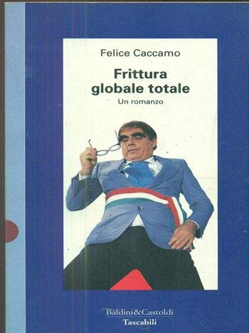 Frittura globale totale - Felice Caccamo, Marco Posani - Libro Dalai Editore 1995, I tascabili | Libraccio.it