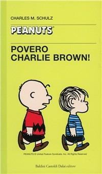 Povero Charlie Brown! - Charles M. Schulz - Libro Dalai Editore 1997, Tascabili Peanuts | Libraccio.it