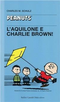 L' aquilone e Charlie Brown - Charles M. Schulz - Libro Dalai Editore 1997, Tascabili Peanuts | Libraccio.it