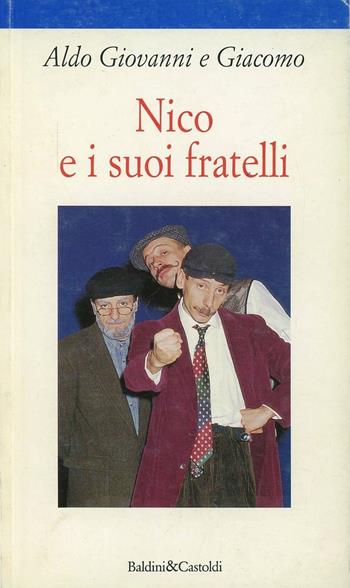 Nico e i suoi fratelli - Aldo Giovanni e Giacomo - Libro Dalai Editore 1997, Le formiche | Libraccio.it