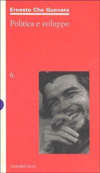 Politica e sviluppo - Ernesto Che Guevara - Libro Dalai Editore 1997, I saggi | Libraccio.it