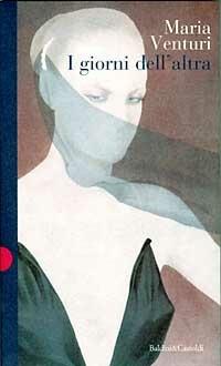 I giorni dell'altra - Maria Venturi - Libro Dalai Editore 1997, Romanzi e racconti | Libraccio.it