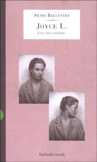 Joyce Lussu. Una vita contro - Silvia Ballestra - Libro Dalai Editore 1997, Storie della storia d'Italia | Libraccio.it