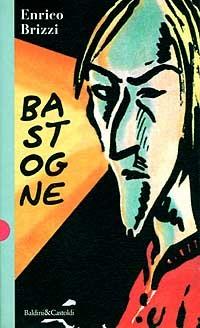 Bastogne - Enrico Brizzi - Libro Dalai Editore 1997, Romanzi e racconti | Libraccio.it