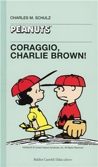 Coraggio, Charlie Brown! - Charles M. Schulz - Libro Dalai Editore 1997, Tascabili Peanuts | Libraccio.it