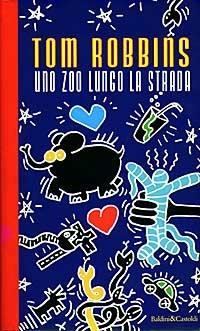 Uno zoo lungo la strada - Tom Robbins - Libro Dalai Editore 1997, Romanzi e racconti | Libraccio.it