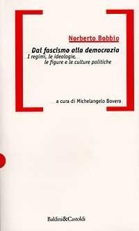 Dal fascismo alla democrazia - Norberto Bobbio - Libro Dalai Editore 1997, Eguali&Liberi | Libraccio.it