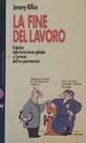 La fine del lavoro. Il declino della forza lavoro globale e l'avvento dell'era post-mercato - Jeremy Rifkin - Libro Dalai Editore 1997, I Nani | Libraccio.it