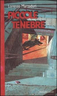 Piccole tenebre - Lorenzo Marzaduri - Libro Dalai Editore 1997, Romanzi e racconti | Libraccio.it