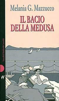 Il bacio della Medusa - Melania G. Mazzucco - Libro Dalai Editore 1997, I Nani | Libraccio.it