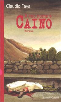 Il mio nome è Caino - Claudio Fava - Libro Dalai Editore 1997, Romanzi e racconti | Libraccio.it