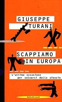 Scappiamo in Europa - Giuseppe Turani - Libro Dalai Editore 1997, I saggi | Libraccio.it