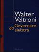 Governare da Sinistra - Walter Veltroni - Libro Dalai Editore 1997, I saggi | Libraccio.it