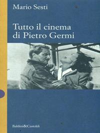 Il cinema di Pietro Germi - Mario Sesti - Libro Dalai Editore 1997, I saggi | Libraccio.it